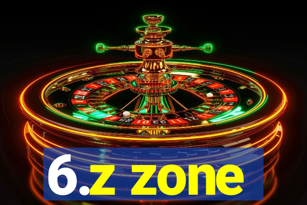 6.z zone
